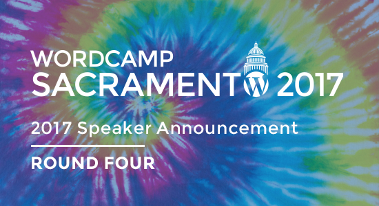 2017 WordCamp Sacramento Speaker Announcement Round Four